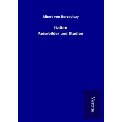 Italien, Taschenbuch von Albert Berzeviczy, BoD - Books on Demand