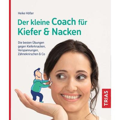 Der kleine Coach für Kiefer & Nacken, Taschenbuch von Heike Höfler, TRIAS, 978-3-432-11383-8
