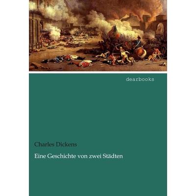 Eine Geschichte von zwei Städten, Taschenbuch von Charles Dickens, Dearbooks, 978-3-95455-602-1