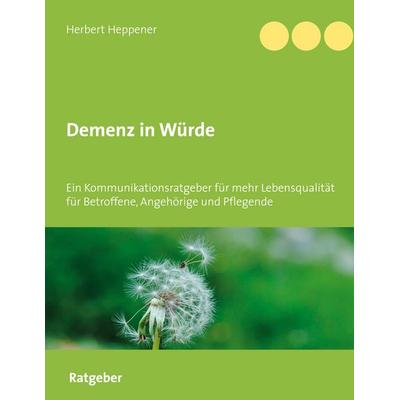Demenz in Würde, Gebundene Ausgabe von Herbert Heppener, Twentysix, 978-3-7407-5329-0