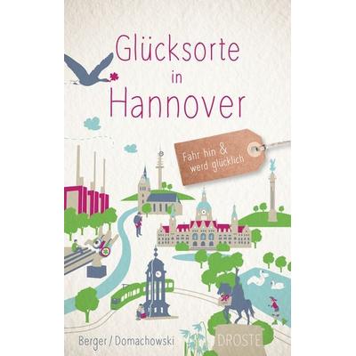 Glücksorte in Hannover, Taschenbuch von Daniel Berger,Alexa Berger, Droste Verlag GmbH