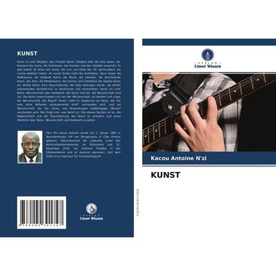 KUNST, Taschenbuch von Kacou Antoine N'zi; Verlag Unser Wissen, 978-620-4-30174-7
