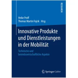 Innovative Produkte und Dienstleistungen in der Mobilität, Fachbücher von Thomas Martin Fojcik, Heike Proff