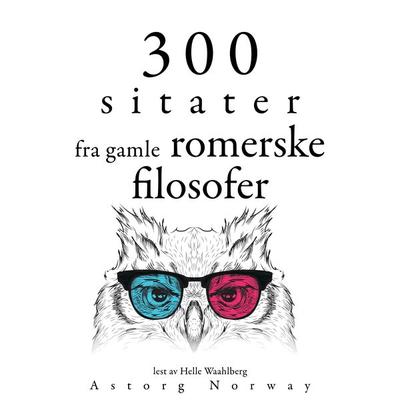 300 sitater fra gamle romerske filosofer - Marc Aurèle,Sénèque,Epictète,Cicéron, Audio, 9782821162730