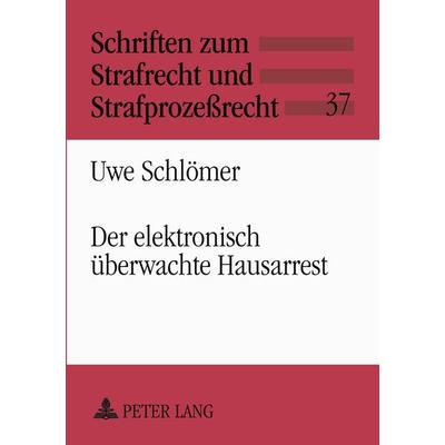 Der elektronisch überwachte Hausarrest, Taschenbuch von Uwe Schlömer, Peter Lang GmbH, Internationaler Verlag der Wissenschaften, 978-3-631-33495-9