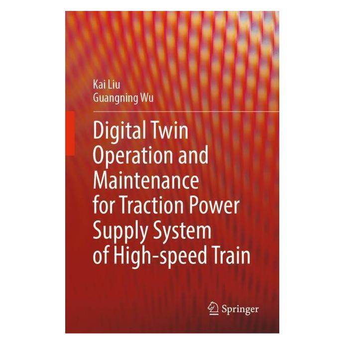 Springer Digital Twin Operation and Maintenance for Traction Power Supply System of High-speed Train (Englisch, Hardcover, Guangning Wu, Kai Liu) (62163439)