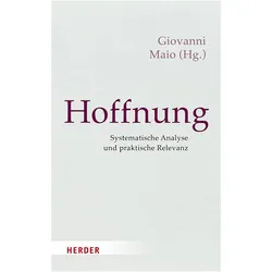 Hoffnung, Fachbücher von Eberhard Schockenhoff, Rainer Marten, Joachim Küchenhoff, Giovanni Maio, Gernot Böhme, Emil Angehrn, Karl Lehmann, Friedo Ricken, Stephan Grätzel, Santiago Ewig, Claudia Bozzaro, Ralf Lutz, Jörg Baltzer, Eckhard Frick