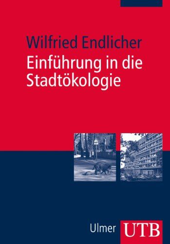 Wilfried Endlicher - Einführung in die Stadtökologie: Grundzüge des urbanen Mensch-Umwelt-Systems - Preis vom 16.10.2026 11:41:07 h