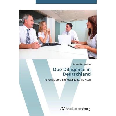 Due Dilligence in Deutschland, Taschenbuch von Sandra Kazmierczak, AV Akademikerverlag, 978-3-639-41165-2