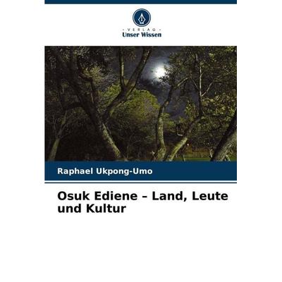 Osuk Ediene - Land, Leute und Kultur, Taschenbuch von Raphael Ukpong-Umo, Verlag Unser Wissen, 978-620-8-10205-0