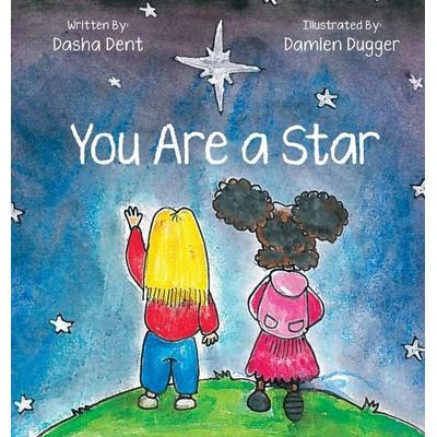 You Are A Star, Gebundene Ausgabe von Dasha Dent, Dasha Yvonne Dent, 978-1-73262-738-3