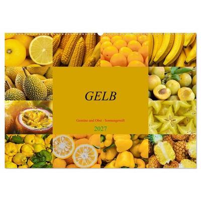 GELB - Gemüse und Obst - Sonnengereift (Wandkalender 2027 DIN A2 quer), CALVENDO Monatskalender