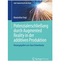 Potenzialerschliessung durch Augmented Reality in der additiven Produktion, Fachbücher von Maximilian Vogt