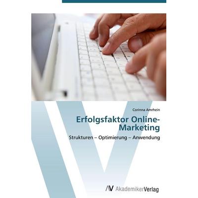 Erfolgsfaktor Online-Marketing, Taschenbuch von Corinna Amrhein, AV Akademikerverlag, 978-3-639-44206-9