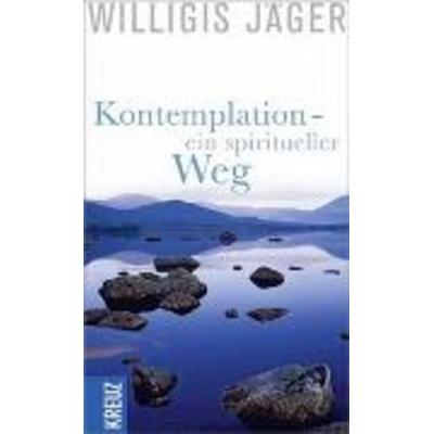 Kontemplation - Ein spiritueller Weg, Gebundene Ausgabe von Willigis Jäger,Beatrice Grimm, Kreuz