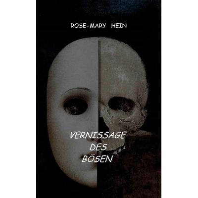 Vernissage des Bösen, Taschenbuch von Rose-Mary Hein, BoD – Books on Demand, 978-3-7386-1401-5