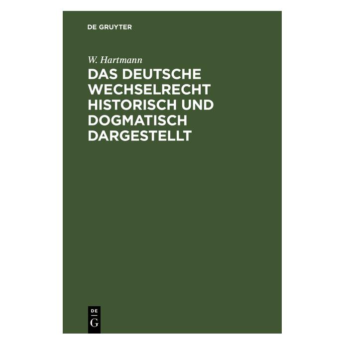 De Gruyter Hartmann:Das deutsche Wechselrecht hist (Deutsch, Hardcover, W. Hartmann, Wilhelm Hartmann) (67772277)