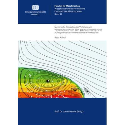 Numerische Simulation der Verteilung von Verstärkungspartikeln beim gepulsten Plasma-Pulver-Auftragschweißen von Metall-Matrix-Werkstoffen,