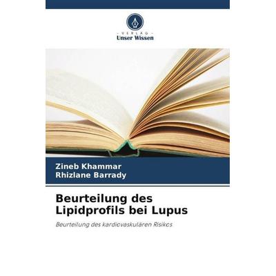 Beurteilung des Lipidprofils bei Lupus, Taschenbuch von Zineb Khammar,Rhizlane Barrady, Verlag Unser Wissen