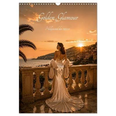Golden Glamour Hollywood der 1950er (Wandkalender 2027 DIN A3 hoch), CALVENDO Monatskalender
