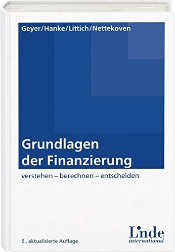 Alois Geyer - Grundlagen der Finanzierung: verstehen - berechnen - entscheiden (Linde Lehrbuch) - Preis vom 09.10.2026 07:28:09 h