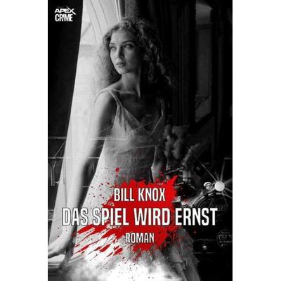 DAS SPIEL WIRD ERNST, Taschenbuch von Bill Knox, Epubli, 978-3-7541-3624-9