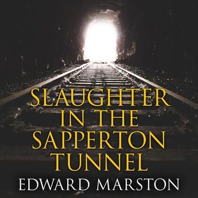 Slaughter in the Sapperton Tunnel - Edward Marston, Audio, 9781407991320