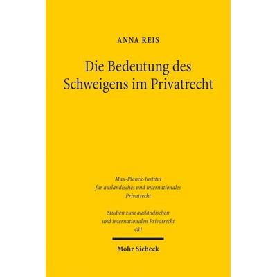 Die Bedeutung des Schweigens im Privatrecht, Taschenbuch von Anna Reis, Mohr Siebeck, 978-3-16-161232-9