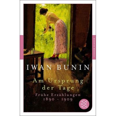 Am Ursprung der Tage, Taschenbuch von Iwan Bunin, Fischer Taschenbuch Verlag, 978-3-596-90641-3