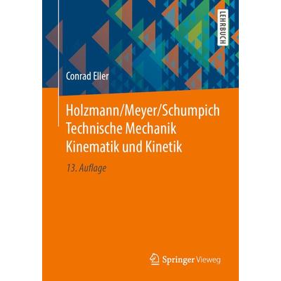 Holzmann/Meyer/Schumpich Technische Mechanik Kinematik und Kinetik, Taschenbuch von Conrad Eller, Springer Fachmedien Wiesbaden GmbH,