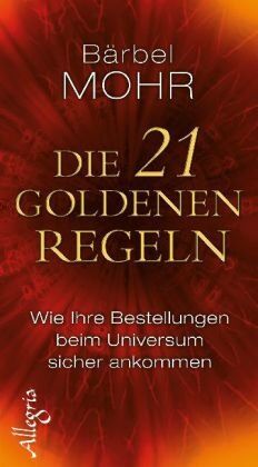 Bärbel Mohr - Die 21 goldenen Regeln: Wie Ihre Bestellungen beim Universum sicher ankommen: Wie Deine Bestellungen beim Universum sicher ankommen - Preis vom 02.10.2026 23:42:20 h