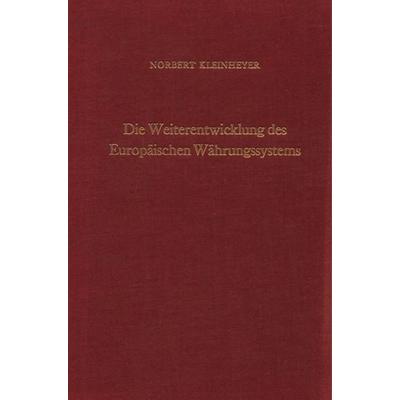 Die Weiterentwicklung des Europäischen Währungssystems., Gebundene Ausgabe von Norbert Kleinheyer, Duncker & Humblot, 978-3-428-06242-3