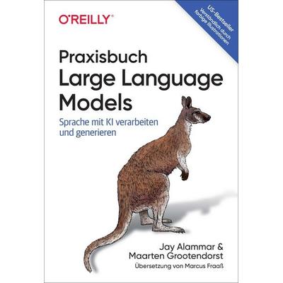 Praxisbuch Large Language Models, Taschenbuch von Jay Alammar,Maarten Grootendorst, O'Reilly; 978-3-96009-266-7