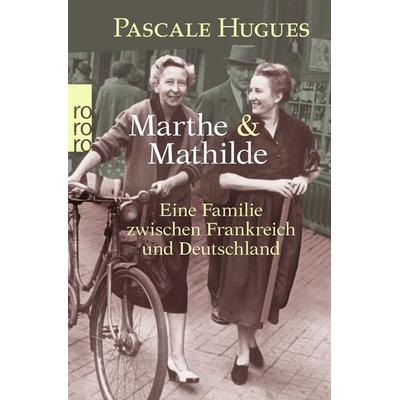 Marthe und Mathilde, Taschenbuch von Pascale Hugues, Rowohlt Taschenbuch