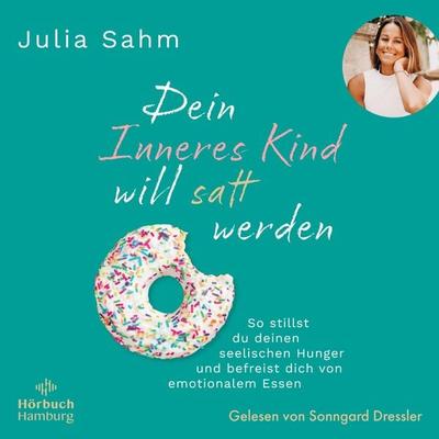 Dein Inneres Kind will satt werden - Julia Sahm, Audio, 9783844940565