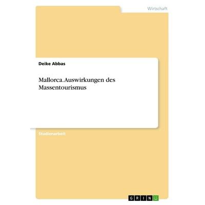 Mallorca. Auswirkungen des Massentourismus, Taschenbuch von Deike Abbas, GRIN, 978-3-668-99902-2