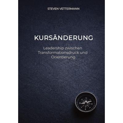 Kursänderung, Taschenbuch von Steven Vettermann, Tredition, 978-3-384-92093-5