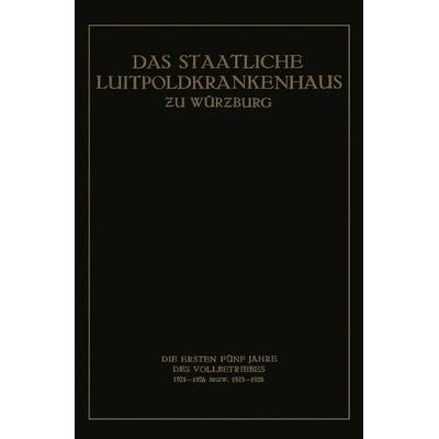 Das Staatliche Luitpoldkrankenhaus ƶu Würzburg, Taschenbuch von , Springer Berlin, 978-3-662-27704-1