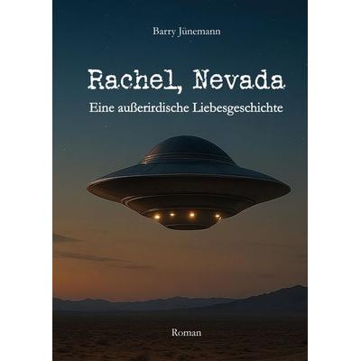 Rachel, Nevada, Gebundene Ausgabe von Barry Jünemann, Tredition, 978-3-384-84436-1