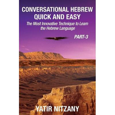 Conversational Hebrew Quick and Easy - PART III, Taschenbuch von Yatir Nitzany, Yatir Nitzany, 978-1-951244-50-7