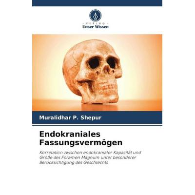 Endokraniales Fassungsvermögen, Taschenbuch von Muralidhar P. Shepur, Verlag Unser Wissen, 978-620-6-06357-5