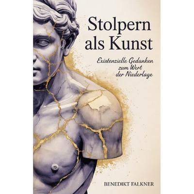 Stolpern als Kunst, Taschenbuch von Benedikt Falkner, Epubli, 978-3-565-28950-9
