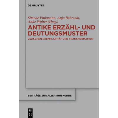 Antike Erzähl- und Deutungsmuster, Gebundene Ausgabe von , De Gruyter, 978-3-11-061011-6