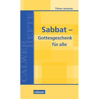 Sabbat - Gottesgeschenk für alle, Taschenbuch von Tilman Jeremias, Calwer, 978-3-7668-4461-3