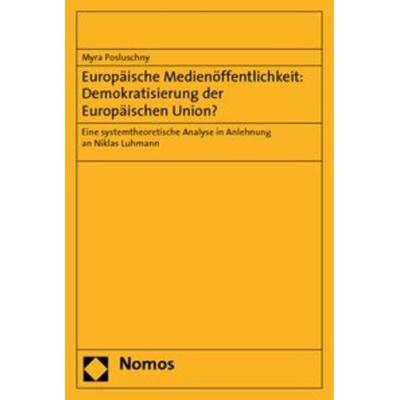 Europäische Medienöffentlichkeit: Demokratisierung der Europäischen Union?, Taschenbuch von Myra Posluschny, Nomos, 978-3-8329-4812-2