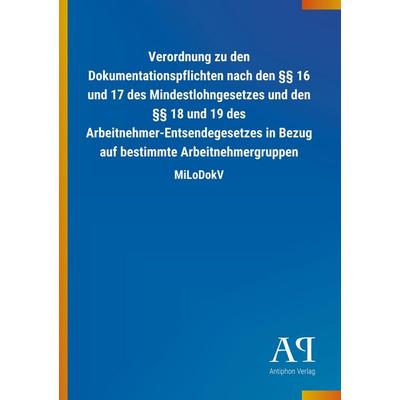Verordnung zu den Dokumentationspflichten nach den §§ 16 und 17 des Mindestlohngesetzes und den §§ 18 und 19 des Arbeitnehmer-Entsendegesetzes in
