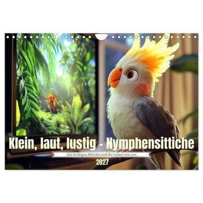 Klein, laut, lustig - Nymphensittiche (Wandkalender 2027 DIN A4 quer), CALVENDO Monatskalender