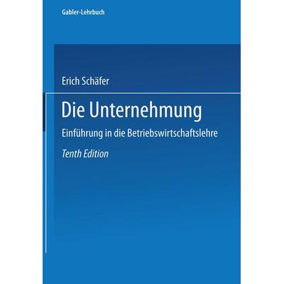 Die Unternehmung, Taschenbuch von Erich Schäfer, Betriebswirtschaftlicher Verlag Gabler, 978-3-663-12054-4