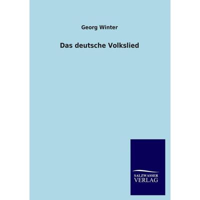 Das deutsche Volkslied, Taschenbuch von Georg Winter, Salzwasser, 978-3-8460-4541-1