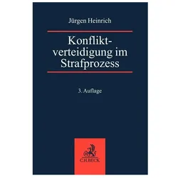 Konfliktverteidigung im Strafprozess, Fachbücher von Jürgen Heinrich